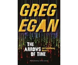Greg Egan The Arrows of Time (Tascabile) ORTHOGONAL