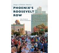 Greg Esser Nicole Underwood Phoenix's Roosevelt Row (Tascabile)