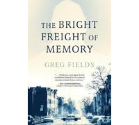 Greg Fields The Bright Freight of Memory (Tascabile)