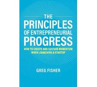 Greg Fisher The Principles of Entrepreneurial Progress (Tascabile)
