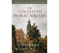 Greg Forster The Contested Public Square: The Crisis of Christianity (Tascabile)
