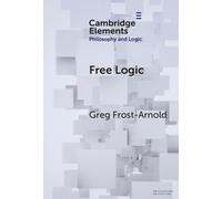 Greg Frost-Arnold Free Logic (Copertina rigida) Elements in Philosophy and Logic