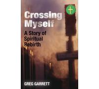 Greg Garrett Crossing Myself (Tascabile)