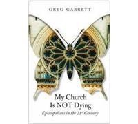 Greg Garrett My Church Is Not Dying (Tascabile)