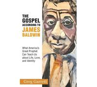Greg Garrett The Gospel according to James Baldwin:What America’s Gr (Tascabile)