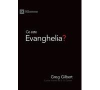 Greg Gilbert Ce este Evanghelia? (What Is the Gospel?) (Romanian) (Tascabile)