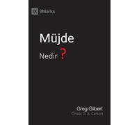 Greg Gilbert Müjde Nedir? (What Is the Gospel?) (Turkish) (Tascabile)