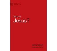 Greg Gilbert Who Is Jesus? (Copertina rigida) 9marks