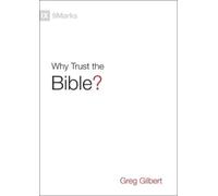 Greg Gilbert Why Trust the Bible? (Copertina rigida) 9marks