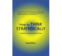 Greg Githens How to Think Strategically (Tascabile)