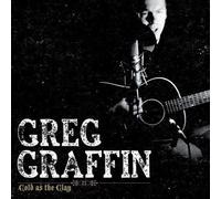 Graffin, Greg - Cold As The Clay