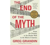 Greg Grandin The End of the Myth (Tascabile)
