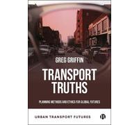 Greg Griffin Transport Truths (Copertina rigida) Urban Transport Futures