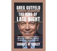 Greg Gutfeld Biography Documentary: The King of Late Night - From Satirical Editor to Fox News Icon, A Deep Dive into the Life, Humor, and Impact of America’s Most Unconventional Late-Night Host