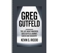 GREG GUTFELD: The Late Night Maverick: Greg Gutfeld Journey, Career and Biography