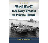 Greg H. Williams World War II U.S. Navy Vessels in Private Hands (Tascabile)