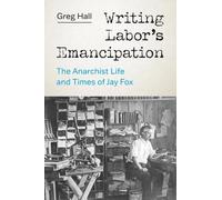 Greg Hall Writing Labor’s Emancipation (Tascabile) Writing Labor's Emancipation