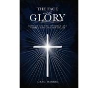 Dr. Greg Harris The Face and the Glory: Lessons on the Invisible and (Tascabile)