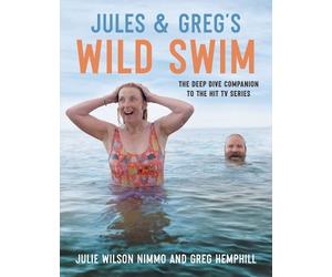 Greg Hemphill Jules Wilson Nimmo Jules & Greg's Wild Swim (Copertina rigida)