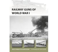 Greg Heuer Marc Romanych Railway Guns of World War I (Tascabile) New Vanguard