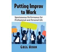 Greg Hohn Putting Improv to Work (Tascabile)