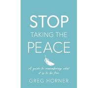 Greg Horner Stop Taking the Peace (Tascabile)