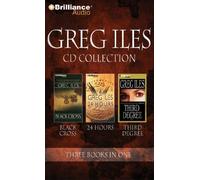 Greg Iles CD Collection 4: Black Cross, 24 Hours, Third Degree by Greg Iles (November 29,2012)