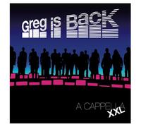 Greg is back - A Cappella XXL [Import]
