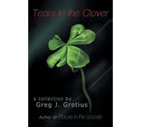 Greg J Grotius Tears in the Clover (Tascabile)
