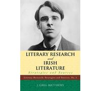 Greg J. Matthews Literary Research and Irish Literature (Tascabile)