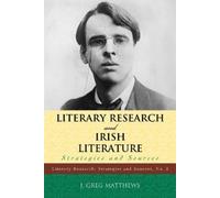 Greg J. Matthews Literary Research and Irish Literature (Tascabile)