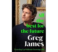 Greg James All the Best for the Future (Copertina rigida)