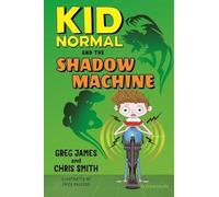 Greg James Chris Kid Normal and the Shadow Machine: Kid Nor (Copertina rigida)