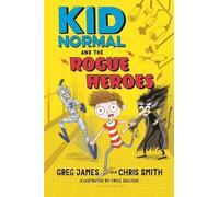 Greg James Chris S Kid Normal and the Rogue Heroes: Kid Norm (Copertina rigida)