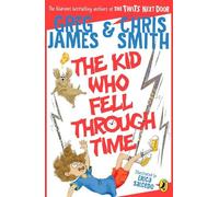 Greg James Chris Smith The Kid Who Fell Through Time (Tascabile)