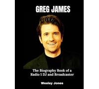 Greg James: The Biography Book of a Radio 1 DJ and Broadcaster