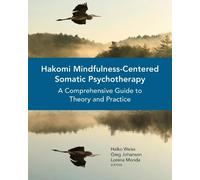Greg Johanson Lorena Monda H Hakomi Mindfulness-Centered Somatic Psy (Tascabile)