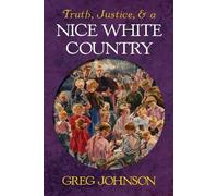 Greg Johnson Truth, Justice, and a Nice White Country (Tascabile)