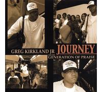 Greg Jr. Kirkland & The Generation of Praise - Journey
