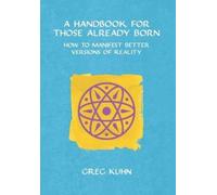 Greg Kuhn A Handbook for Those Already Born (Copertina rigida)