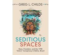 Greg L. Childs Seditious Spaces (Copertina rigida) Afro-Latin America