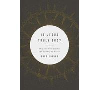 Greg Lanier Is Jesus Truly God? (Tascabile)