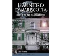 Greg Latimer Haunted Damariscotta (Tascabile) Haunted America