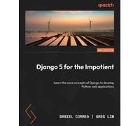 Greg Lim Daniel Correa Django 5 for the Impatient (Tascabile)