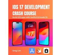 Greg Lim iOS 17 Development Crash Course (Tascabile)