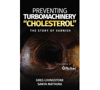Greg Livingstone Sanya Mathur Preventing Turbomachinery "Cholesterol (Tascabile)