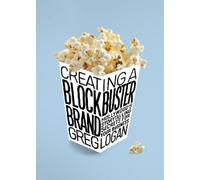 Greg Logan Creating a Blockbuster Brand (Tascabile)