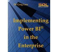 Greg Low Implementing Power Bi in the Enterprise (Tascabile)