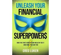 Greg Luken Unleash Your Financial Superpowers (Copertina rigida)