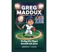 GREG MADDUX BIOGRAPHY FOR KIDS: The Boy Who Played Baseball with Speed